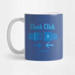 Clunk Click Suck my Dick Mug